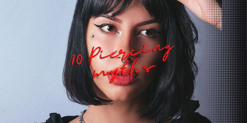 10 Common Piercing Myths and The Real Truth