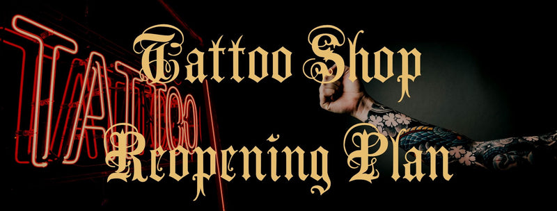 Coronavirus Tattoo Shop Reopening Plan: Phased COVID19 Tattoo Shop Opening