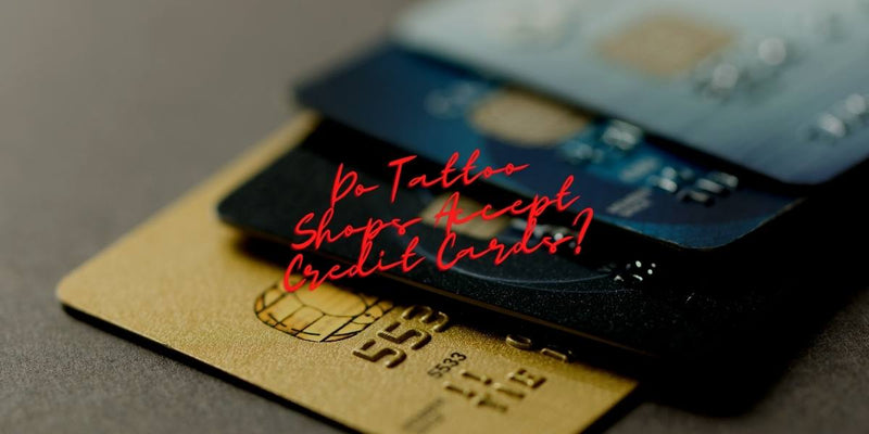Do Tattoo Shops Accept Credit Cards?