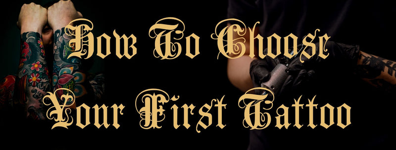 How To Choose Your First Tattoo